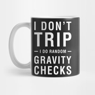 I Don't Trip I Do Random Gravity Checks Mug